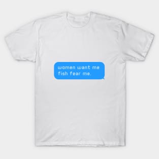 Women want me  chat bubble design T-Shirt